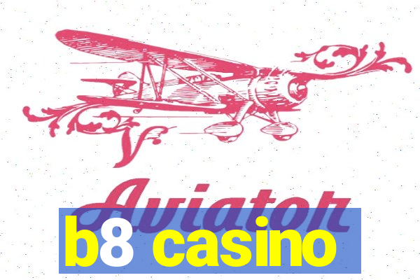 b8 casino